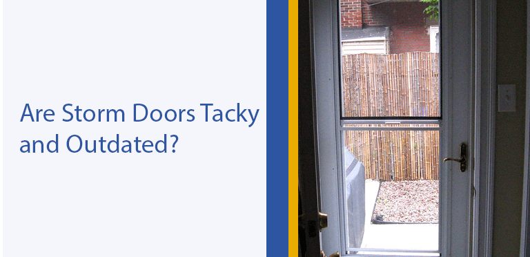 Are Storm Doors Tacky and Outdated