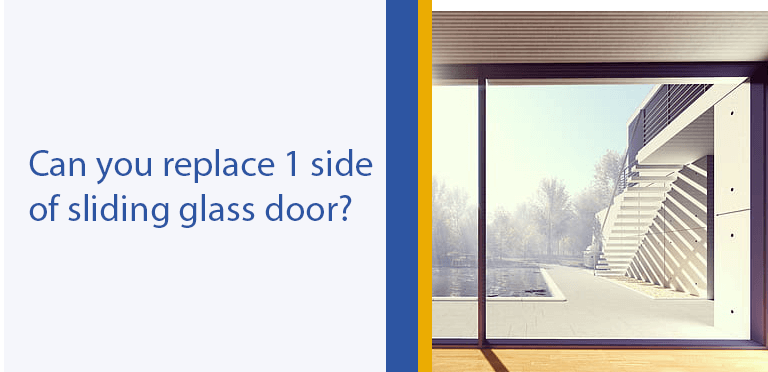 Can you replace 1 side of sliding glass door