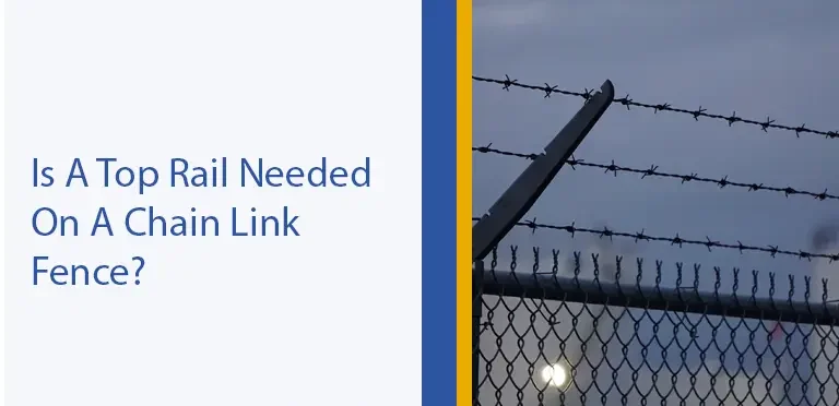 Is A Top Rail Needed On A Chain Link Fence