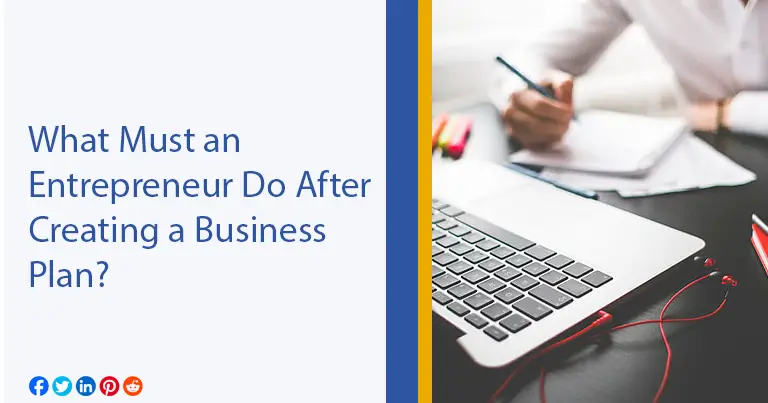 What Must an Entrepreneur Do After Creating a Business Plan